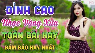 Đỉnh Cao Nhạc Vàng Xưa TOÀN BÀI HAY Đảm Bảo Hay Nhất - Liên Khúc Bolero Mới Đét Vừa Ra Lò