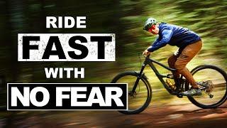 How to ride FAST on your MTB  (with NO FEAR)