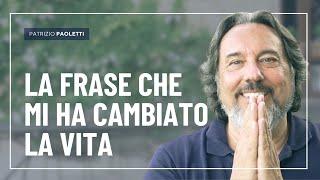 La frase che mi ha cambiato la vita