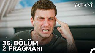 Yabani 36. Bölüm 2. Fragmanı | SEZON FİNALİ