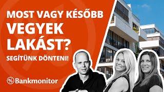 Most vagy később vegyek lakást? Segítünk dönteni! - bankmonitor.hu