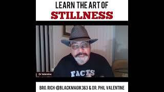 Learn The Art Of Stillness - Dr. Phil Valentine
