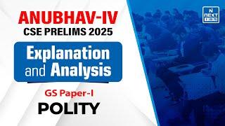 General Studies Paper - I (Polity) | ANUBHAV IV for Prelims 2025 | NEXT IAS