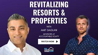 Revitalizing Resorts and Properties with Amit Gaglani | RCO Podcast with Justin Ledford