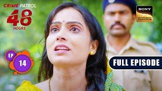 शिकस्त | Crime Patrol 48 Hours | Ep 14 | Full Episode | 26 July 2023