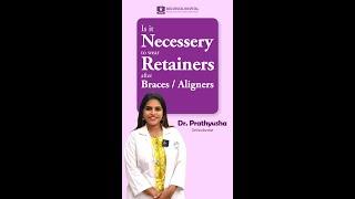 Is it necessary to use retainers after Braces/Aligners | Siri Dental Hospital | Invisalign Hyderabad