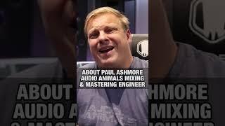 About Paul Ashmore (Audio Animals Mixing & Mastering Engineer)