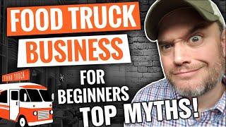 Top MYTHS! about Food Truck Business [ SHOCKING Food Trucks Business MYTHS] Debunked