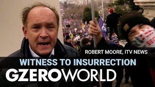 View From Inside the US Capitol on January 6, 2021 | ITV News Journalist Robert Moore | GZERO World