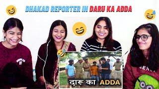 DHAKAD REPORTER IN DARU KA ADDA | HARSH RAJPUT | REACTION!!