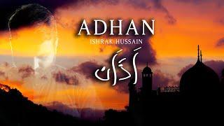 Adhan (Call to prayer) | أَذَان‎ | Emotional Azan | Ishrak Hussain | আজান | Maqam ᴴᴰ