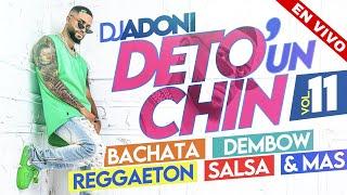 DETO UN CHIN VOL 11 ( Bachata, Dembow, Reggaeton, Salsa Y Mas ) MEZCLANDO DJ ADONI