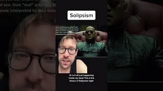 Solipsism is scary