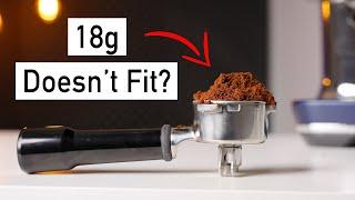 Why 18g Doesn't Fit in Your Espresso Basket!