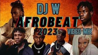 DJ W - Afrobeat Video Mix 2023 - The Best of Afrobeat (Omah Lay, Rema, Burna Boy...)