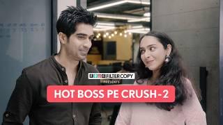 When You Have a Crush On Your Boss - Part 2 | Ft. Keshav Sadhna,  Anjum Khan, Reshham Sahaani