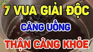 7 vua giải độc thận, càng uống càng khỏe - SKST