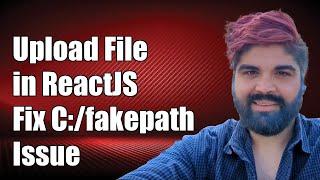 How to Upload a File in ReactJS and Handle C:/fakepath Issue - Step-by-Step Guide