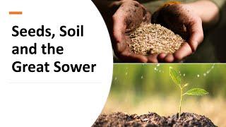 Seeds, Soil and the Great Sower | Pastor Chris Holland