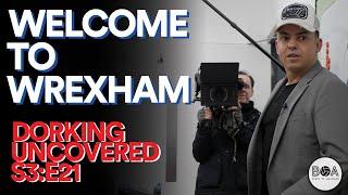 Dorking Uncovered S3:E21 | Welcome To Wrexham