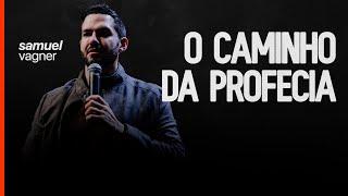 Pr. Samuel Vagner | O Caminho da Profecia - Igreja Cristã Mundial