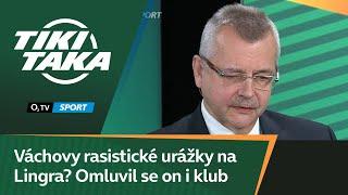 TIKI-TAKA: Váchovy rasistické urážky? Omluvil se on i klub, ale nemá se to opakovat