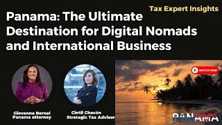 Panama: The Ultimate Destination for Digital Nomads and Businesses | Tax Expert Insights