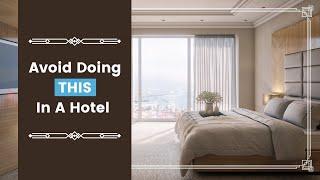 9 Things You Should NEVER Do in a Hotel