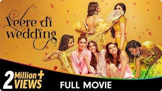 Veere Di Wedding - Hindi Full Movie - Kareena Kapoor, Sonam Kapoor, Swara Bhasker, Shikha Talsania