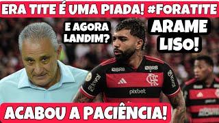 ACABOU A ERA TITE! ARAME LISO! ISSO NÃO É FLAMENGO! QUEM SEGURAR TITE, VAI M@RRER ABRAÇADO!