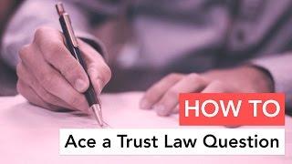 How to Ace a Trust Law Question