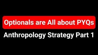 Anthropology for UPSC : Sources, Strategy and Approach!