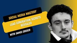 Social Media Mastery for Estate Agents with James Cocker: Lead Generation Secrets Revealed