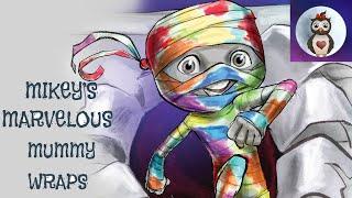 Mikey's Marvelous Mummy wraps by Tony Dye | Barb Owl reads