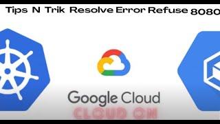 Resolve Error 8080 On Kubernetes Google Cloud - Solusi Resolve 8080 - CloudOnServer (DEMO)