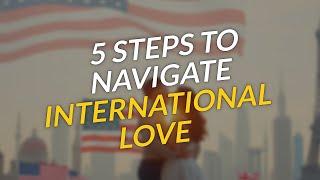 TOP 5 Tips for Navigating International Love 