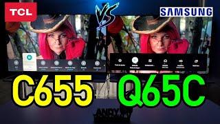 TCL C655 vs SAMSUNG Q65C: 4K QLED / 120Hz / VRR / Dolby Vision Smart TVs