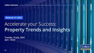 Colliers Webinar H1 2024 | Accelerate your Success: Property Trends and Insights