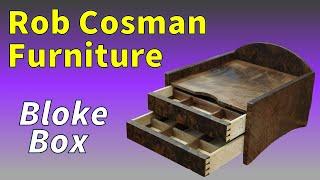 Rob Cosman Furniture -Bloke Box Tour