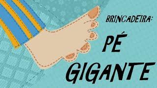 Brincadeira: Pé Gigante