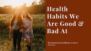 Health Habits We Are Good And Bad At