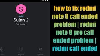 how to fix redmi note 8 call ended problem | redmi note 8 pro call ended problem | redmi call ended