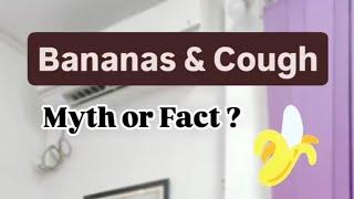 Banana & Cough : Myth or Fact ?? - Dr Pasunuti sumanth