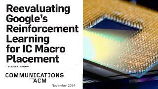 November 2024 CACM: Reevaluating Google’s Reinforcement Learning for IC Macro Placement