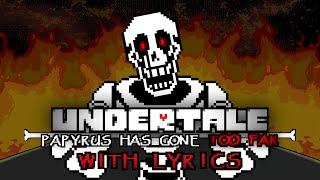 TOO FAR With Lyrics | Undertale: Papyrus Has Gone Too Far