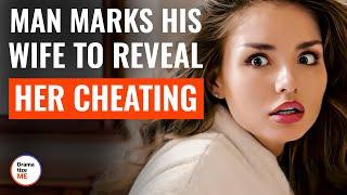 Man Marks His Wife To Reveal Her Cheating | @DramatizeMe