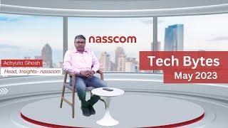 Tech Bytes by nasscom Insights - May 2023 | Key Trends in Indian Technology Industry