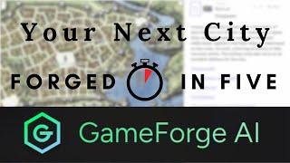 Create a city in (about) five minutes! Gameforge.AI - Forged In Five