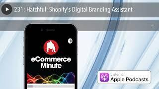 231: Hatchful: Shopify's Digital Branding Assistant