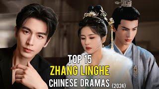 Top 15 Zhang Linghe Chinese Drama List | Zhang Linghe Drama List